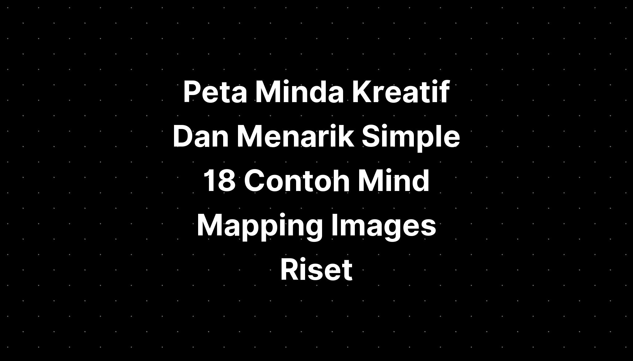 Peta Minda Kreatif Dan Menarik Simple 18 Contoh Mind Mapping Images